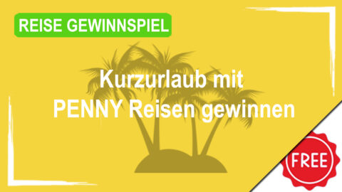 Mit PENNY Reisen einen Kurzurlaub gewinnen
