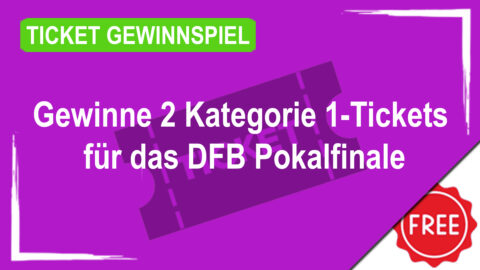 FLYERALARM verlost 2 Kategorie 1-Tickets für das DFB Pokalfinale