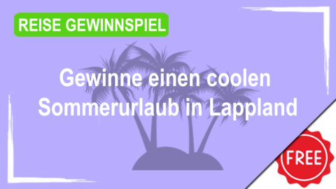 Gewinne einen coolen Sommerurlaub in Lappland und schaffe magische Erinnerungen im Santa Claus Holiday Village