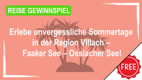 Sommer-Urlaub in der wunderschönen Region Villach – Faaker See – Ossiacher See gewinnen