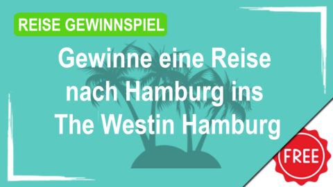 Gewinne eine Reise nach Hamburg ins "The Westin Hamburg"